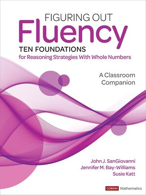 cover image of Figuring Out Fluency—Ten Foundations for Reasoning Strategies With Whole Numbers